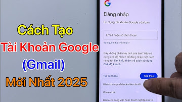 Cách Tạo Tài Khoản Google Mới - Tạo TK Gmail Mới Trên Điện Thoại / Mới Nhất 2025
