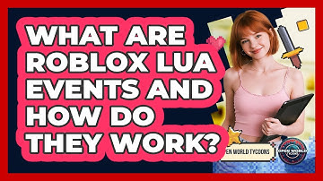 What Are Roblox Lua Events And How Do They Work? - Open World Tycoons