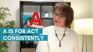 A is for Act Consistently