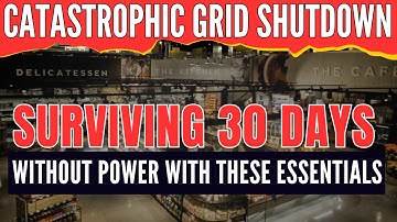 30 DAYS WITHOUT POWER: How to SURVIVE a Catastrophic Grid Shutdown!