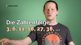 Die Zahlenfolge 3, 6, 11, 18, 27, 38, ...