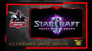 STARCRAFT 2 HEART OF THE SWARM - ALL CINEMATIC - ENGLISH ( 4K )