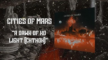 Cities of Mars - "A Dawn of No Light (Chthon)" (Visualizer Video) | Ripple Music - 2022