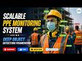 AI-Powered PPE Monitoring System Using Deep Object Detection | Workplace Safety Revolution 🚀