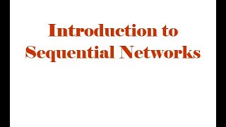 Introduction to Sequential Networks, Digital Logic Design, Lecture #29, TheEngineeringDoctor