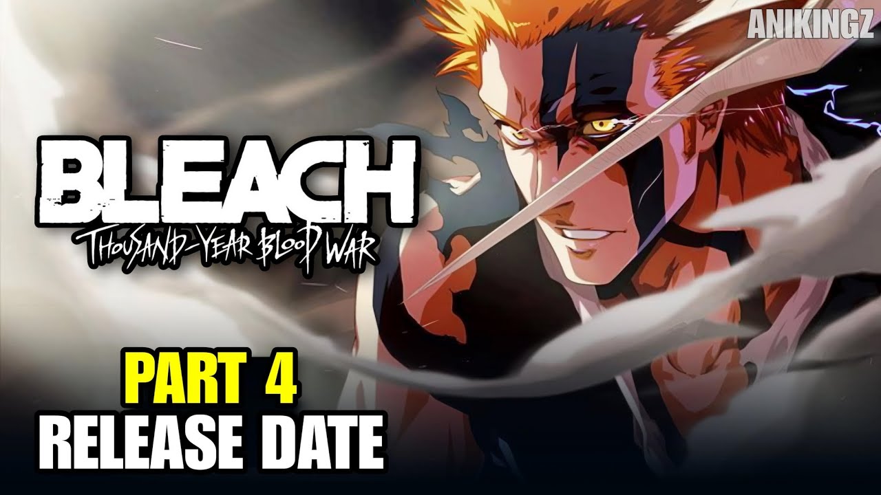 Bleach: Thousand-Year Blood War – Part 4 Release Date & Current Situation