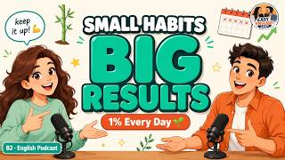 Small Habits That Change Your Life | English Podcast B1 | EP.6
