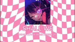 Shall we - Percy | NDGX COVER REMIX (Speed up)