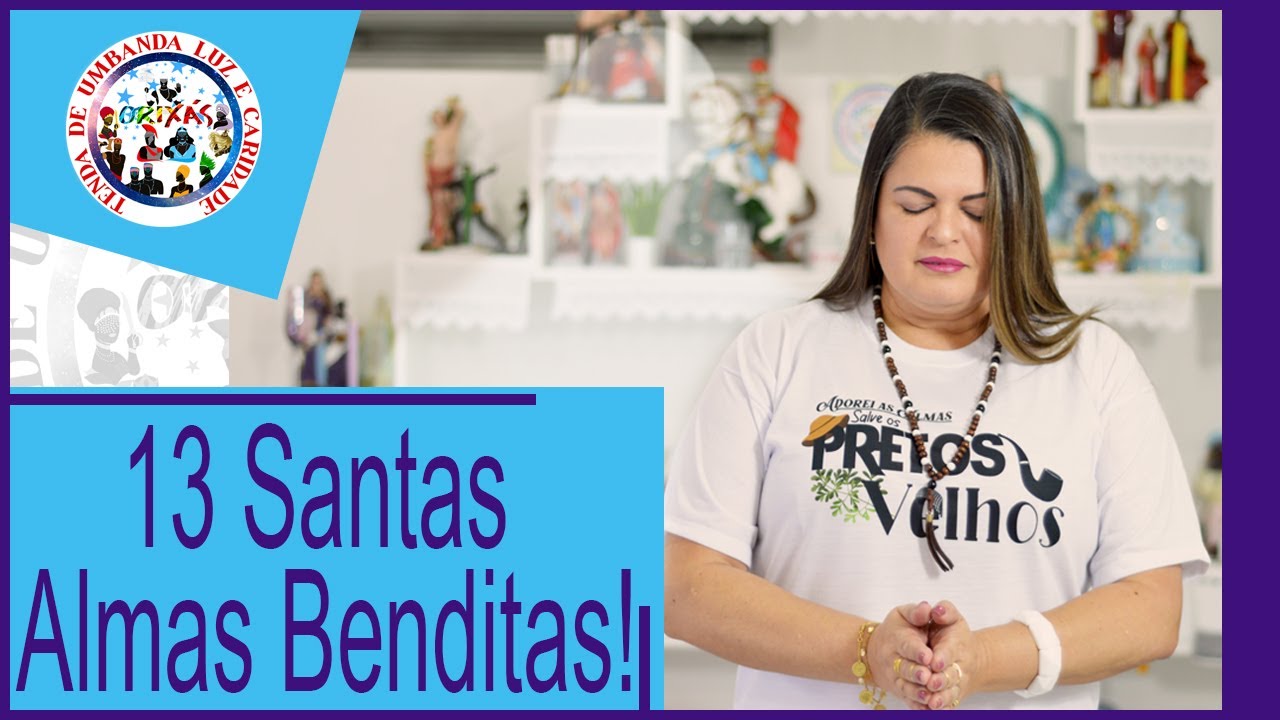Quem são às 13 Santas Almas Benditas? - TULC - Mãe Renata