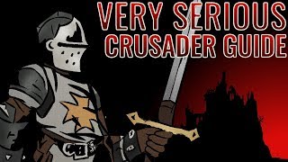 A Very Serious Guide to the Crusader | Darkest Dungeon