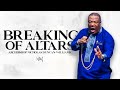 BREAKING OF ALTARS | REBROADCAST | 23RD JUNE, 2021