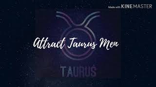 Attract Taurus Men