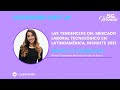 #SG4W 03.22 - Las tendencias del mercado laboral tecnológico en Latinoamérica, Insights 2021