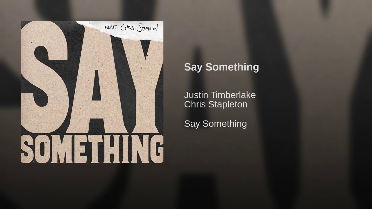 Justin Timberlake say something. Justin Timberlake & Chris Stapleton. Justin Timberlake feat. Chris Stapleton - say something. Justin Timberlake feat. Chris Stapleton - say something обложка.