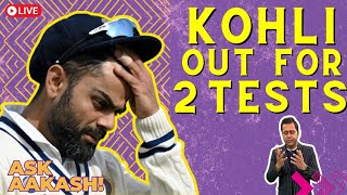 Virat Kohli OUT of the first 2 Tests #INDvsENG |  #AskAakash