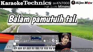 KARAOKE MINANG BALAM PAMUTUIH TALI || FULL HD KN7000 \u0026 LIRIK