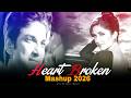 Broken Heart Mashup 2026💔 | Sad Love Hindi Songs | Chillout | Heart Touching | Feel The Pain | Remix