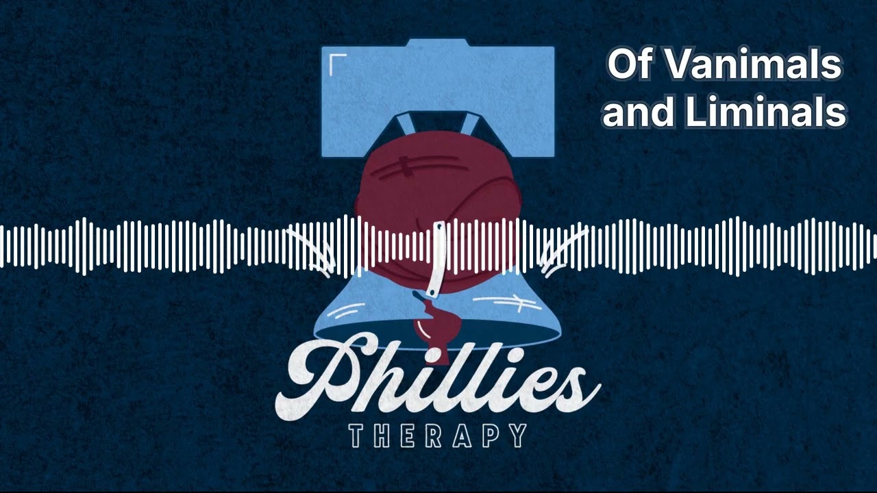 Of Vanimals and Liminals | Phillies Therapy