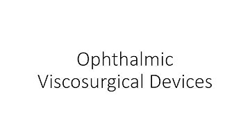 Ophthalmic Viscosurgical Devices - For Ophthalmology Residents