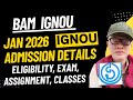 Ignou BAM Admission Open january 2026 - Eligibility, Exam, Assignment, classes etc