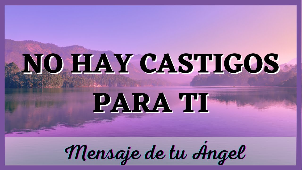 NO HAY CASTIGOS 💜 Mensaje de tu ANGEL para ti hoy 💌 Diana Mensajes ...