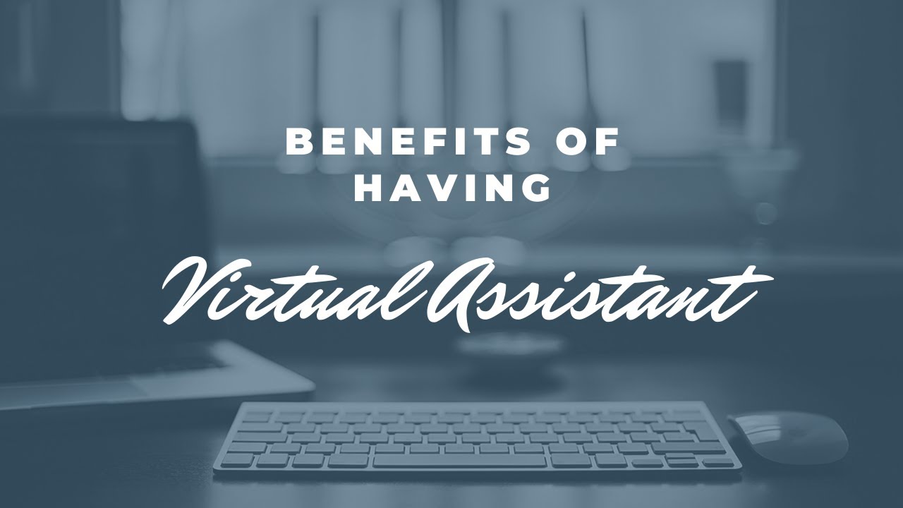 4-benefits-of-having-a-virtual-assistant-youtube