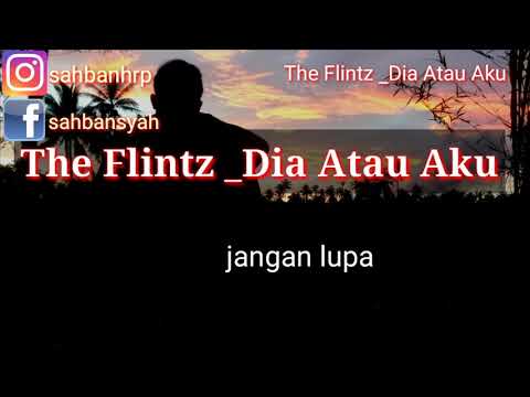 Dia Atau Aku Lirik Lagu. Lagu Zaman Dulu Tahun 2009 An The Flintz _Dia Atau Aku.