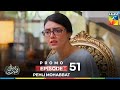 Pehli Mohabbat Episode 51 Promo Tomorrow At 07 PM Only On HUM TV Pehli Mohabbat Episode 51 Promo Tomorrow At 07 PM Only On HUM TV