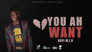 Kofi M.i.v - You Ah Want 2023 Soca House Of Mas Riddim