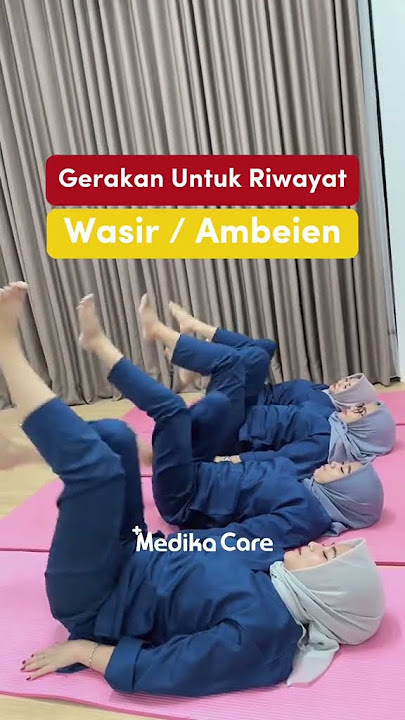 Gerakan untuk Wasir atau Ambeien - Medikacare