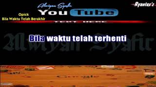 Karaoke  Opick - Bila Waktu Telah Berakhir