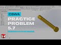 CSWA Practice Problem 5.7 Solution | SolidWorks Exam Guide