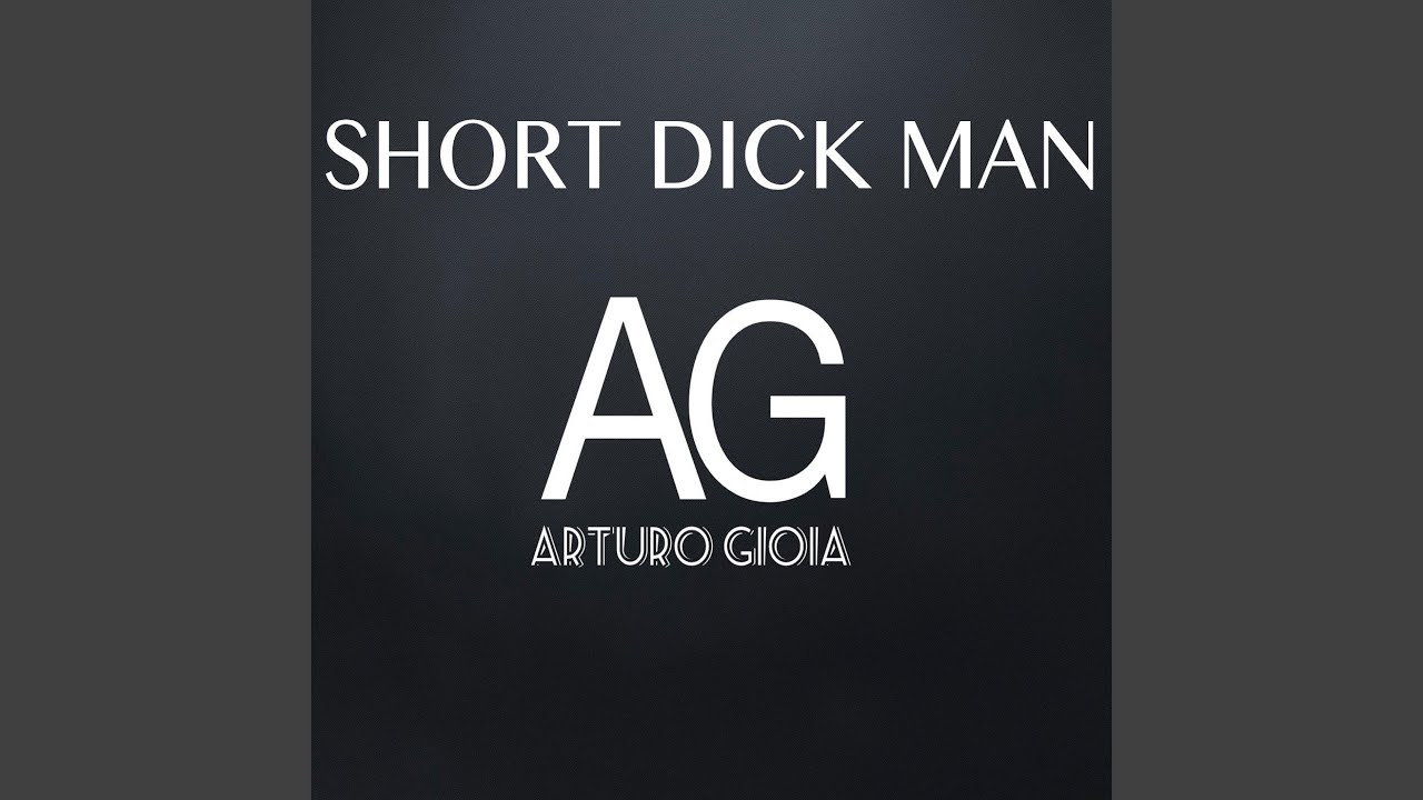 Short Dick Man Original Mix Youtube