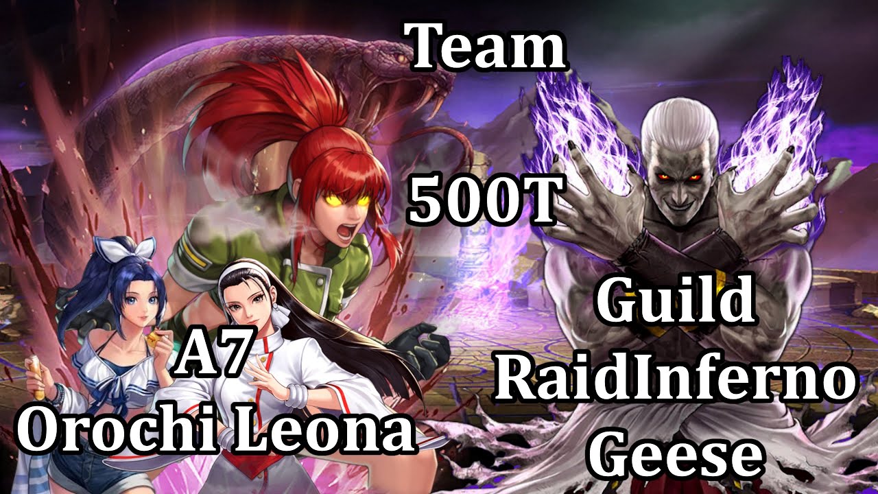 「KOF ALL STAR」Guild Raid Inferno Geese A7 Orochi Leona Team 500T  (Use plugin)