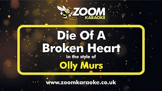 Olly Murs - Die Of A Broken Heart (Without Backing Vocals) - Karaoke Version from Zoom Karaoke