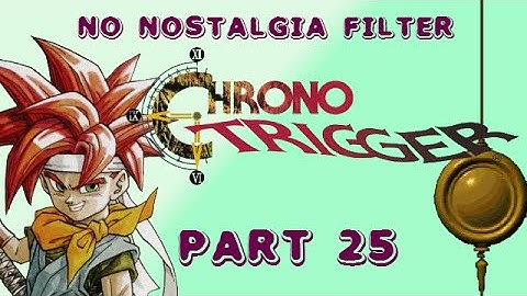 Chrono Trigger #25 - They Are Already Dead - No Nostalgia Filter Sunday Funday
