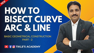 HOW TO BISECT CURVE ARC AND LINE | BASIC GEOMETRICAL CONSTRUCTION PART 2 | ENGINEERING DRAWING