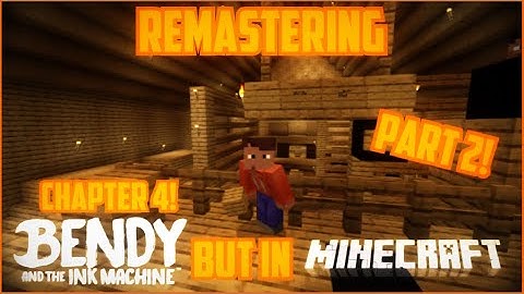 Remastering Bendy and the Ink Machine But In Minecraft Chapter 4 (Part 2!)