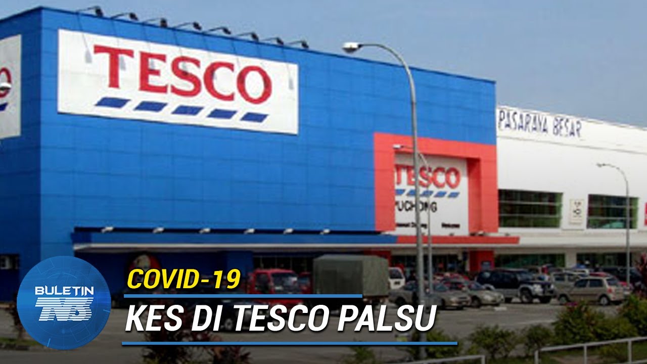 Covid 19 Dakwaan Kes Di Tesco Tidak Benar Youtube