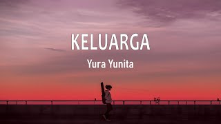 Yura Yunita - Keluarga (From 'Glenn Fredly The Movie') (Lirik)