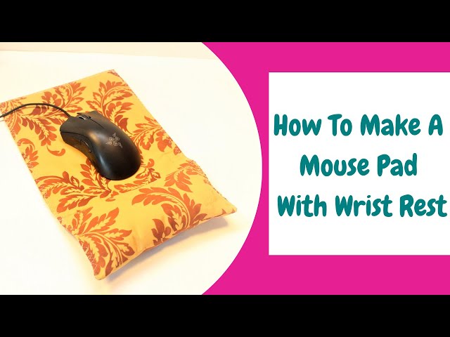 How to Make a Mouse Pad with Wrist Support 