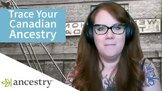 How to Trace Your Canadian Ancestor's Immigrant History w. Cara MacDonald | Ancestry Canada
