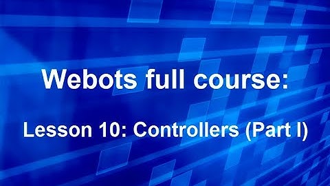 Webots course Lesson 10: Controllers (Part I)