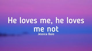 Jessica Baio - He loves me, he loves me not (lyrics) @JessicaBaio