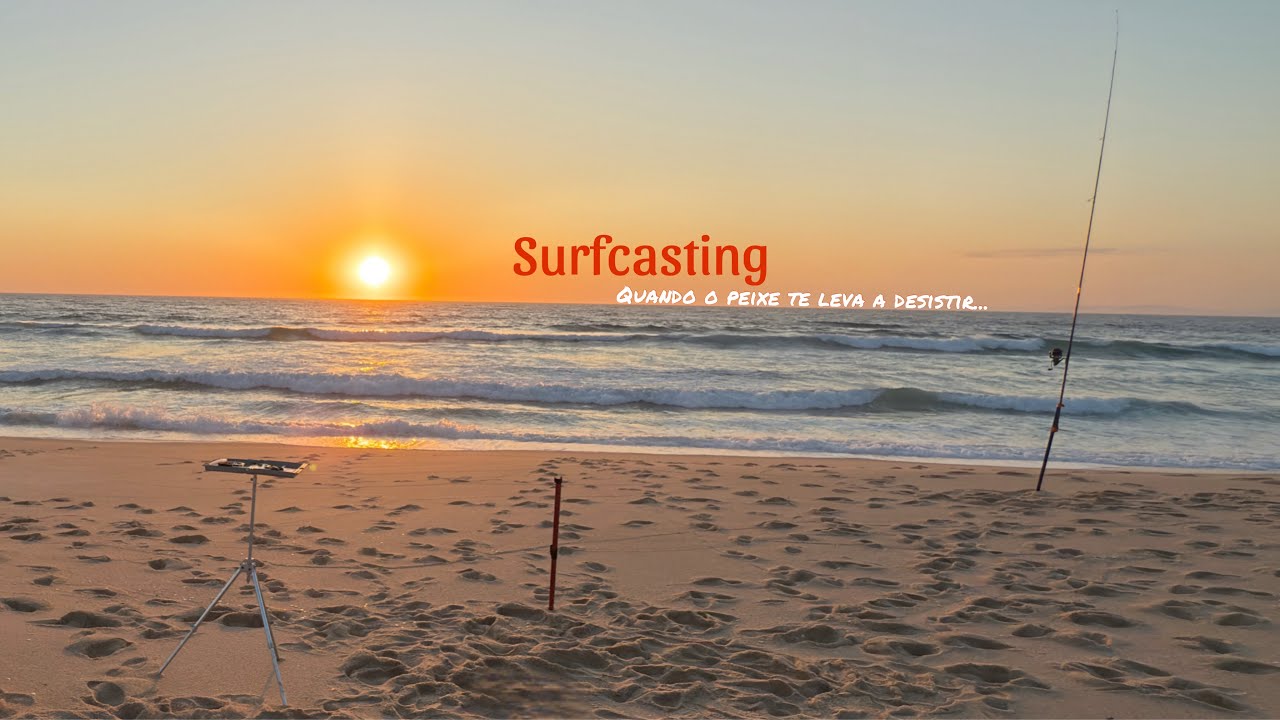 SURFCASTING - QUANDO O PEIXE TE FAZ DESISTIR