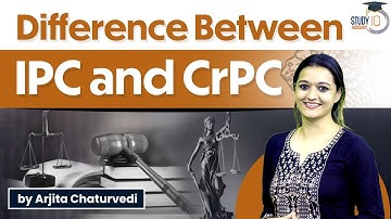 Difference between IPC and CrPC | Indian Penal Code and Criminal Procedure Code Difference