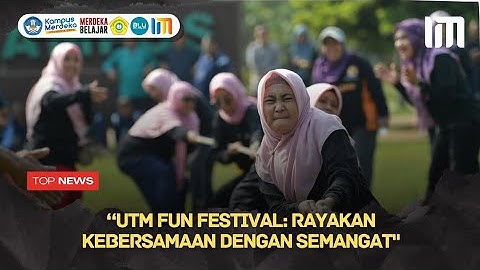 TOP NEWS - UTM FUN FESTIVAL : RAYAKAN KEBERSAMAAN DENGAN SEMANGAT
