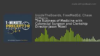 1.7 The Business of Medicine with Colorectal Surgeon and Clerkship Director Jason Mizell