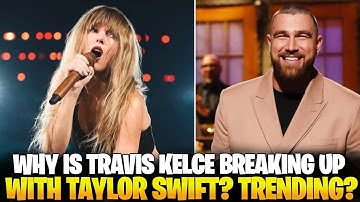 Taylor Swift Breaks Up with Travis Kelce Is Trending — The Truth Revealed! 💔❌
