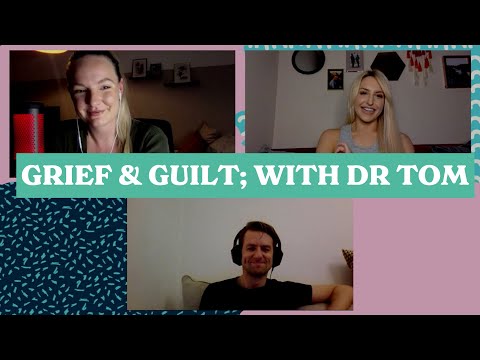 Grief & Guilt; with Dr Tom